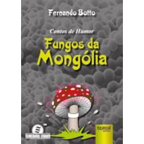 CONTOS DE HUMOR - FUNGOS DA MONGÓLIA