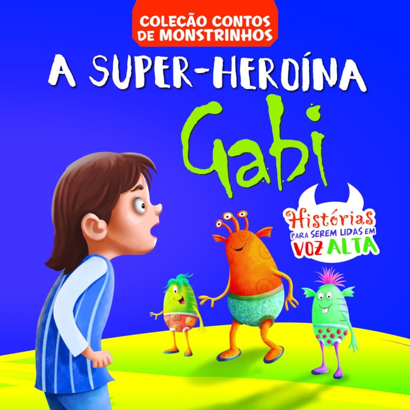 CONTOS DE MONSTRINHOS - A SUPER-HEROÍNA GABI