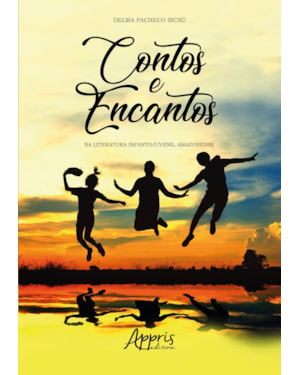 CONTOS E ENCANTOS NA LITERATURA INFANTOJUVENIL AMAZONENSE