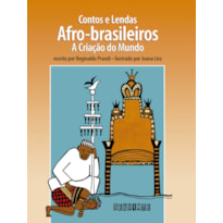 CONTOS E LENDAS AFRO-BRASILEIROS (EDIÇÃO REVISTA E ATUALIZADA): A CRIAÇÃO DO MUNDO