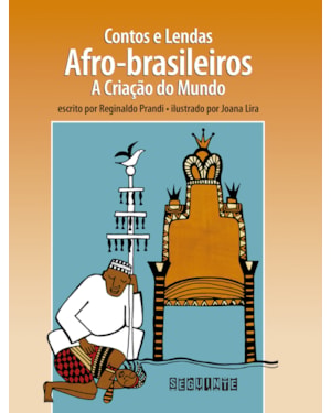 CONTOS E LENDAS AFRO-BRASILEIROS (EDIÇÃO REVISTA E ATUALIZADA): A CRIAÇÃO DO MUNDO