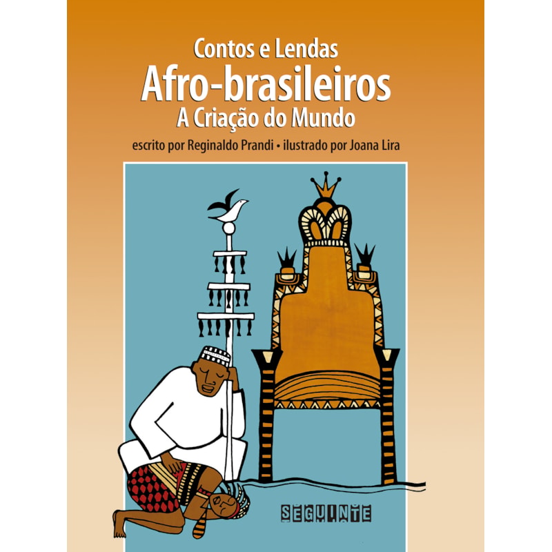 CONTOS E LENDAS AFRO-BRASILEIROS (EDIÇÃO REVISTA E ATUALIZADA): A CRIAÇÃO DO MUNDO