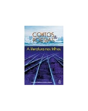 CONTOS & POESIAS - LITERATURA NOS TRILHOS - 1
