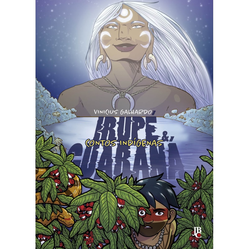 CONTOS INDÍGENAS - IRUPÉ E GUARANÁ