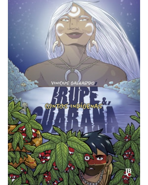 CONTOS INDÍGENAS - IRUPÉ E GUARANÁ