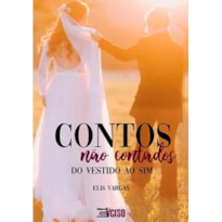 CONTOS NÃO CONTADOS: DO VESTIDO AO SIM