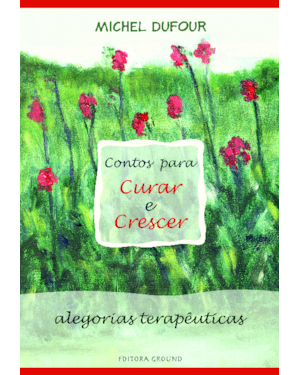 Contos para curar e crescer: alegorias terapêuticas