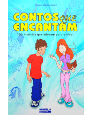 CONTOS QUE ENCANTAM - 100 HUSTORIAS QUE EDUCAM PARA A VIDA - 3ª
