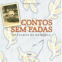 CONTOS SEM FADAS: RETALHOS DE MEMORIA - 1