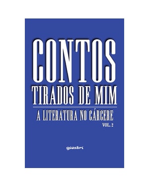 Contos tirados de mim: a literatura no cárcere - vol 2