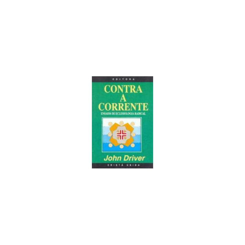 CONTRA A CORRENTE - ENSAIOS DE ECLESIOLOGIA RADICAL - 1