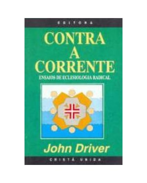 CONTRA A CORRENTE - ENSAIOS DE ECLESIOLOGIA RADICAL - 1