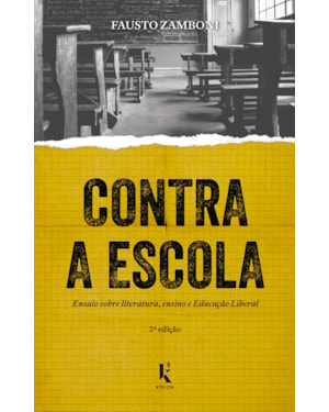 CONTRA A ESCOLA. ENSAIO SOBRE LITERATURA, ENSINO E EDUCAÇÃO LIBERAL