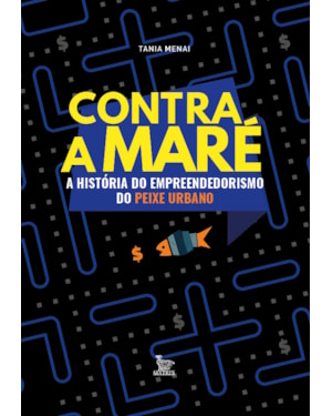 CONTRA A MARÉ: A HISTÓRIA DO EMPREENDEDORISMO DO PEIXE URBANO