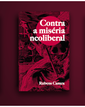 CONTRA A MISÉRIA NEOLIBERAL