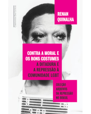 Contra a moral e os bons costumes: a ditadura e a repressão à comunidade lgbt