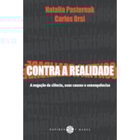 CONTRA A REALIDADE: A NEGAÇÃO DA CIÊNCIA, SUAS CAUSAS E CONSEQUÊNCIAS_FINALISTA DO PRÊMIO JABUTI 2022