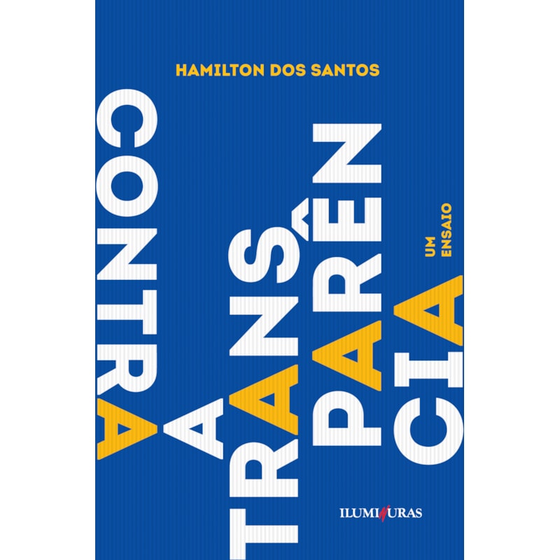 CONTRA A TRANSPARÊNCIA: UM ENSAIO