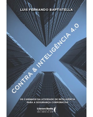 CONTRA & INTELIGÊNCIA 4.0: OS CAMINHOS DA ATIVIDADE DE INTELIGÊNCIA PARA A SEGURANÇA CORPORATIVA