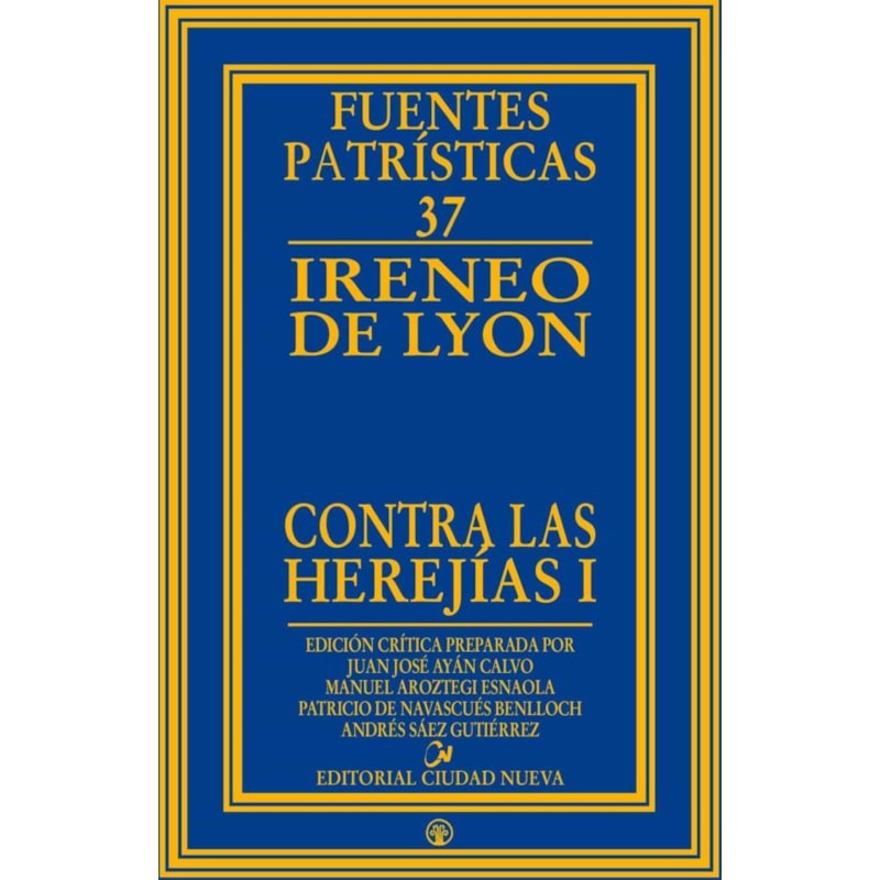 CONTRA LAS HEREJIAS I - SANTO, OBISPO DE LYON IRENEO