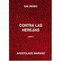 CONTRA LAS HEREJIAS V, IRENEO