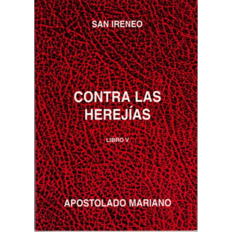 CONTRA LAS HEREJIAS V, IRENEO
