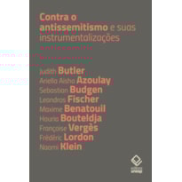 CONTRA O ANTISSEMITISMO E SUAS INSTRUMENTALIZAÇÕES