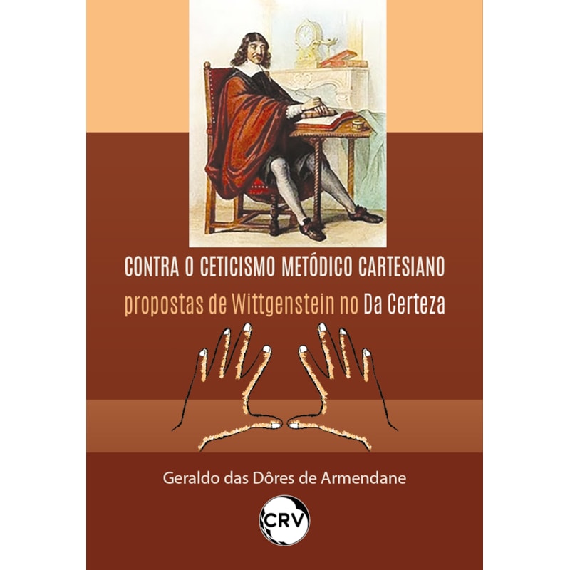 CONTRA O CETICISMO METÓDICO CARTESEIANO: PROPOSTAS DE WITTGENSTEIN NO DA CERTEZA