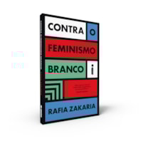 CONTRA O FEMINISMO BRANCO CONTRA O FEMINISMO BRANCO