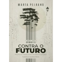 CONTRA O FUTURO: RESISTÊNCIA CIDADÃ CONTRA O FEUDALISMO CLIMÁTICO