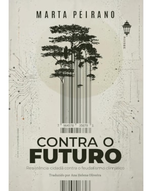 CONTRA O FUTURO: RESISTÊNCIA CIDADÃ CONTRA O FEUDALISMO CLIMÁTICO