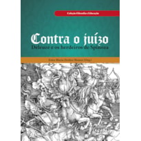 CONTRA O JUÍZO: DELEUZE E OS HERDEIROS DE SPINOZA
