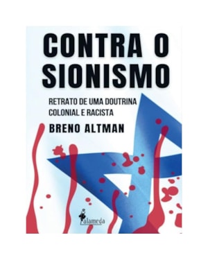 Contra o sionismo: retrato de uma doutrina colonial e racista