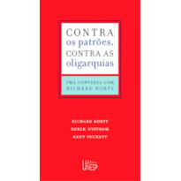 CONTRA OS PATRÕES, CONTRA AS OLIGARQUIAS - UMA CONVERSA COM RICHARD RORTY