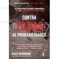 Contra todas as probabilidades: uma história real de coragem e sobrevivência na segunda guerra mundial