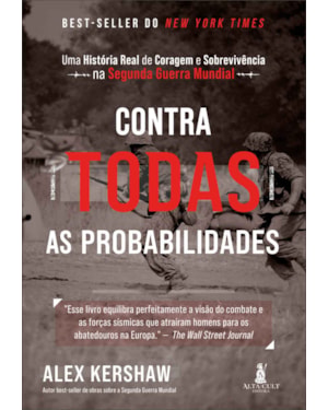 Contra todas as probabilidades: uma história real de coragem e sobrevivência na segunda guerra mundial