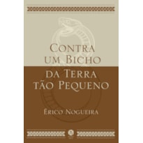 CONTRA UM BICHO DA TERRA TÃO PEQUENO