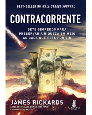 Contracorrente: sete segredos para preservar a riqueza em meio ao caos que está por vir