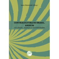 CONTRACULTURA NO BRASIL, ANOS 70: CIRCULAÇÃO, ESPAÇOS E SOCIABILIDADES