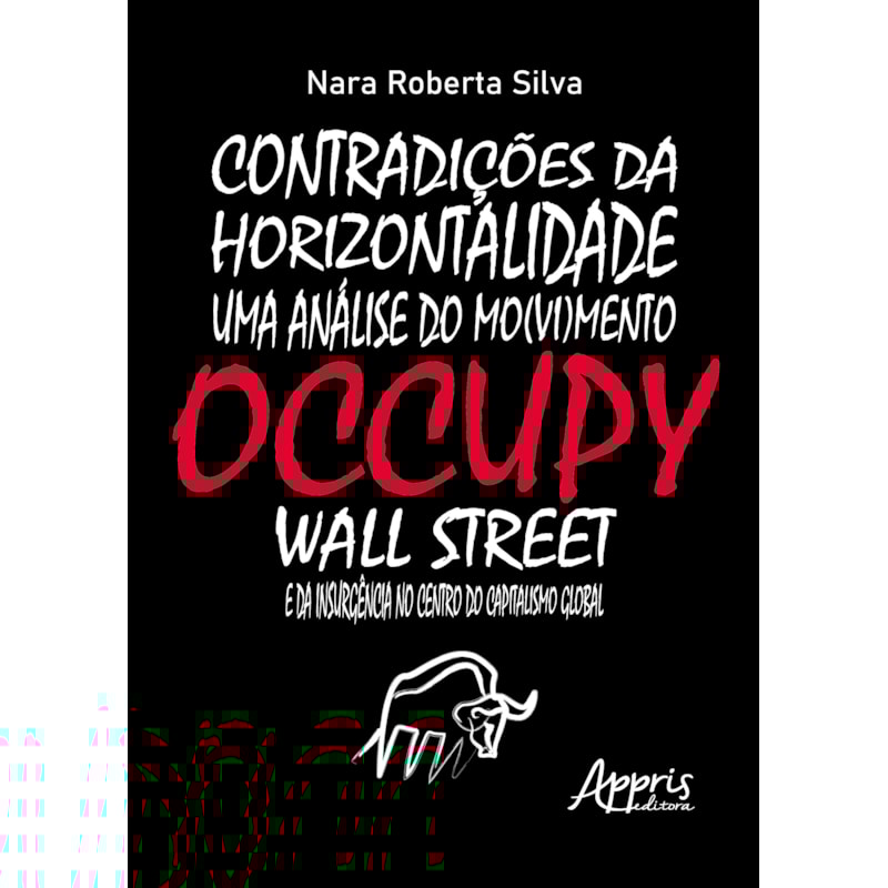 CONTRADIÇÕES DA HORIZONTALIDADE: UMA ANÁLISE DO MO(VI)MENTO OCCUPY WALL STREET E DA INSURGÊNCIA NO CENTRO DO CAPITALISMO GLOBAL