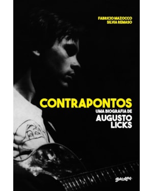 CONTRAPONTOS: UMA BIOGRAFIA DE AUGUSTO LICKS