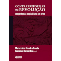 CONTRARREFORMAS OU REVOLUÇÃO: RESPOSTAS AO CAPITALISMO EM CRISE