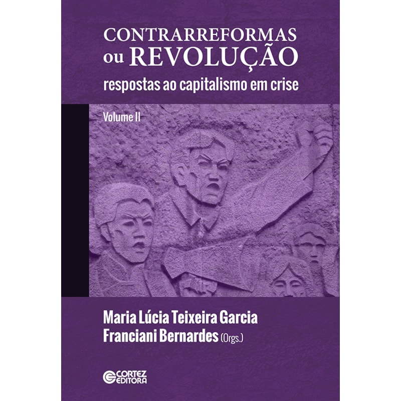 CONTRARREFORMAS OU REVOLUÇÃO (VOLUME LL):RESPOSTAS AO CAPITALISMO EM CRISE