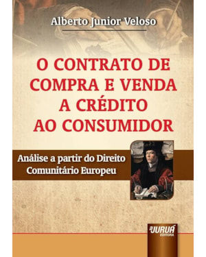 CONTRATO DE COMPRA E VENDA A CRÉDITO AO CONSUMIDOR, O - ANÁLISE A PARTIR DO DIREITO COMUNITÁRIO EUROPEU