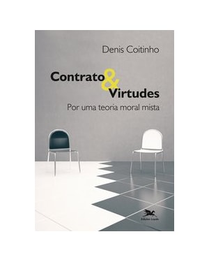 CONTRATO & VIRTUDES - POR UMA TEORIA MORAL MISTA
