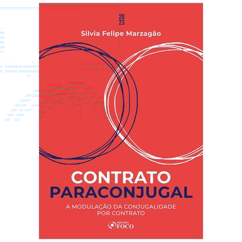 CONTRATO PARACONJUGAL - 1ª ED - 2023: A MODULAÇÃO DA CONJUGALIDADE POR CONTRATO - TEORIA E PRÁTICA