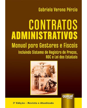 CONTRATOS ADMINISTRATIVOS - MANUAL PARA GESTORES E FISCAIS - INCLUINDO SISTEMA DE REGISTRO DE PREÇOS, RDC E LEI DAS ESTATAIS