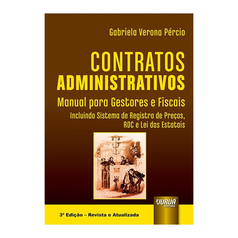 CONTRATOS ADMINISTRATIVOS - MANUAL PARA GESTORES E FISCAIS - INCLUINDO SISTEMA DE REGISTRO DE PREÇOS, RDC E LEI DAS ESTATAIS