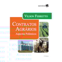 CONTRATOS AGRÁRIOS - 2ª EDIÇÃO 2017: ASPECTOS POLÊMICOS