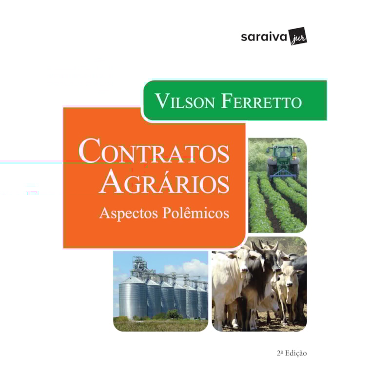 CONTRATOS AGRÁRIOS - 2ª EDIÇÃO 2017: ASPECTOS POLÊMICOS